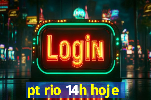 pt rio 14h hoje